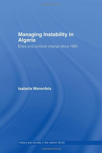 Managing instability in Algeria : elites and political change since 1995