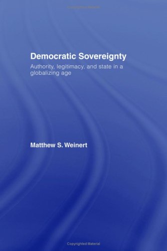 Democratic Sovereignty : Authority, Legitimacy, and State in a Globalizing Age.