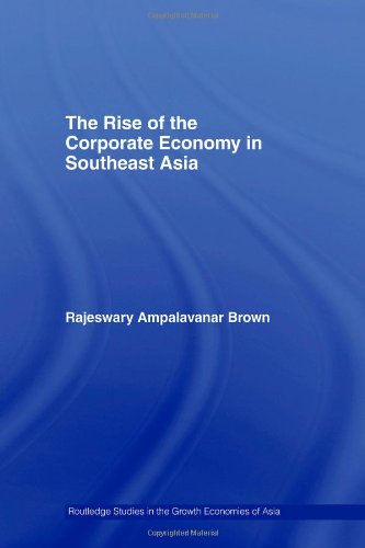 The Rise of the Corporate Economy in Southeast Asia.