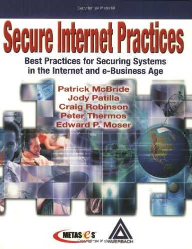 Secure Internet practices : best practices for securing systems in the Internet and e-Business age