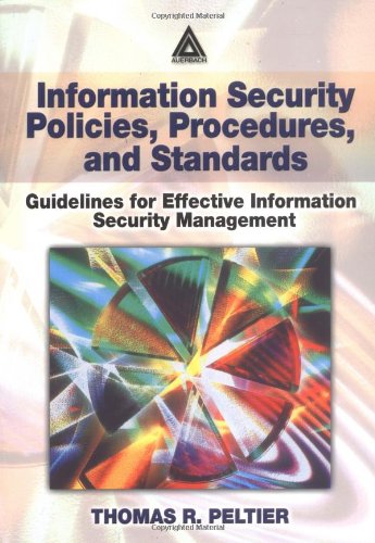 Information security policies, procedures, and standards : guidelines for effective information security management