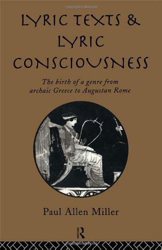 Lyric texts and lyric consciousness : the birth of a genre from archaic Greece to Augustan Rome