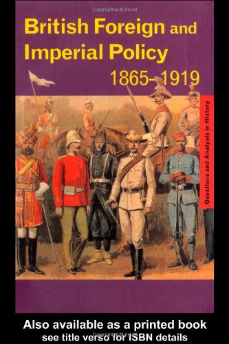 British Foreign and Imperial Policy 1865-1919