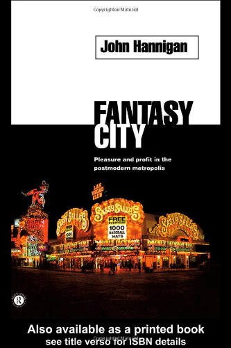 Fantasy city : pleasure and profit in the postmodern metropolis