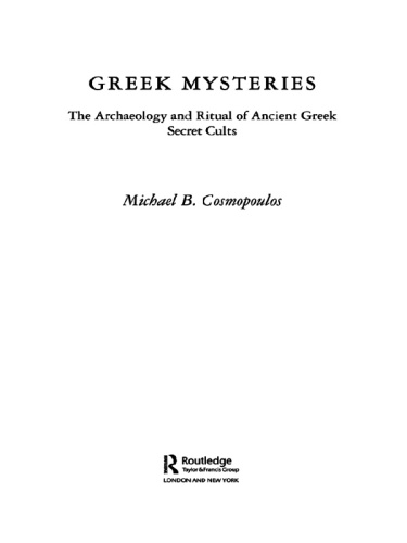 Greek mysteries : the archaeology and ritual of ancient Greek secret cults