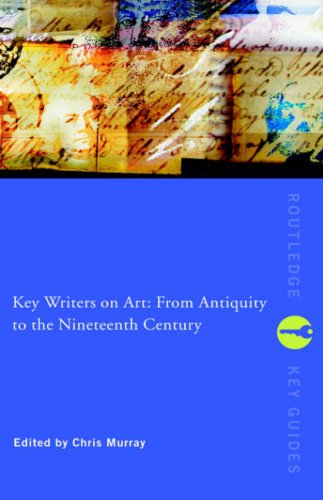 Key Writers on Art : From Antiquity to the Nineteenth Century.