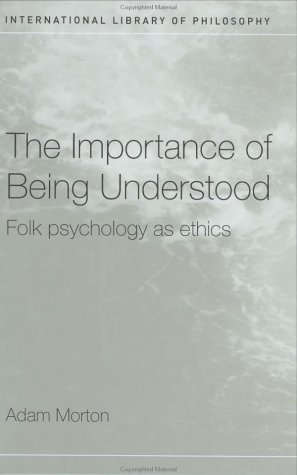 The Importance of Being Understood : Folk Psychology as Ethics.