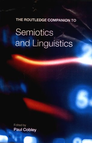 The Routledge Companion to Semiotics and Linguistics