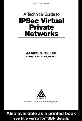 A Technical Guide to Ipsec Virtual Private Networks