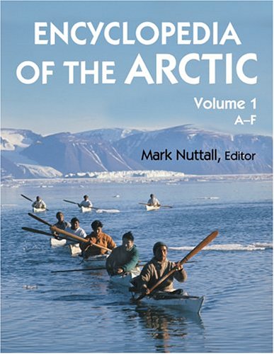 Encyclopedia of the Arctic. Volume 1