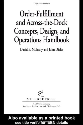 Order-Fulfillment and Across-The-Dock Concepts, Design, and Operations Handbook