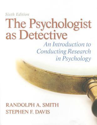 The Psychologist as Detective: An Introduction to Conducting Research in Psychology (6th Edition)