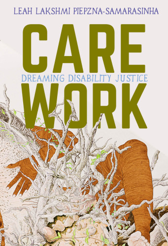 Care work : dreaming disability justice