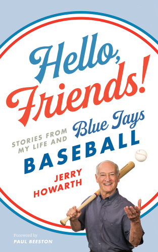 Hello, friends! : stories from my life and Blue Jays baseball