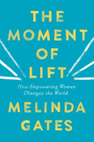 The moment of lift : how empowering women changes the world