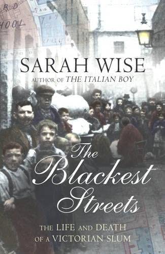 The Blackest Streets: The Life and Death of a Victorian Slum