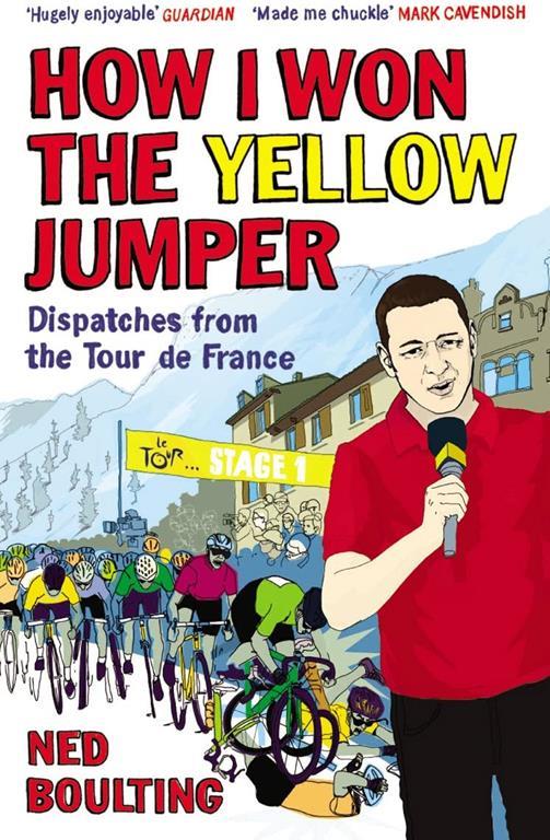 How I Won the Yellow Jumper: Dispatches from the Tour de France (Yellow Jersey Cycling Classics)