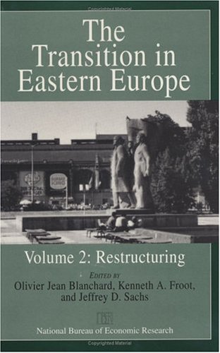 The Transition in Eastern Europe, Volume 2 : Restructuring.