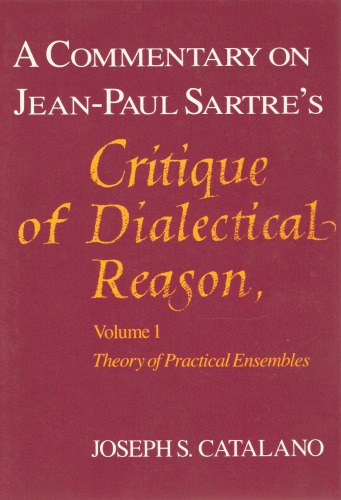 A Commentary on Jean-Paul Sartre's Critique of Dialectical Reason, Volume 1, Theory of Practical Ensembles