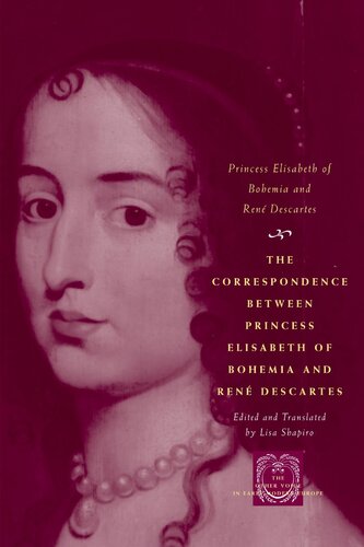 The Correspondence Between Princess Elisabeth of Bohemia &amp;  René Descartes