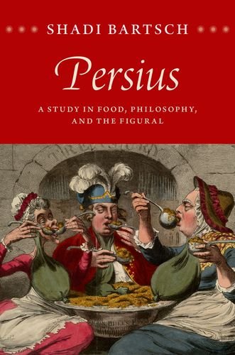 Persius : a study in food, philosophy, and the figural