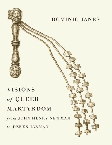 Visions of Queer Martyrdom from John Henry Newman to Derek Jarman