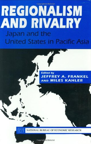 Regionalism and Rivalry : Japan and the U.S. in Pacific Asia.