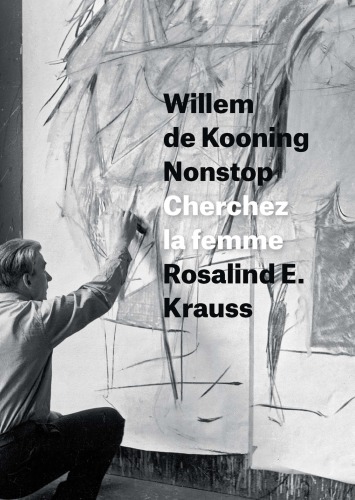 Willem de Kooning Nonstop : Cherchez la femme