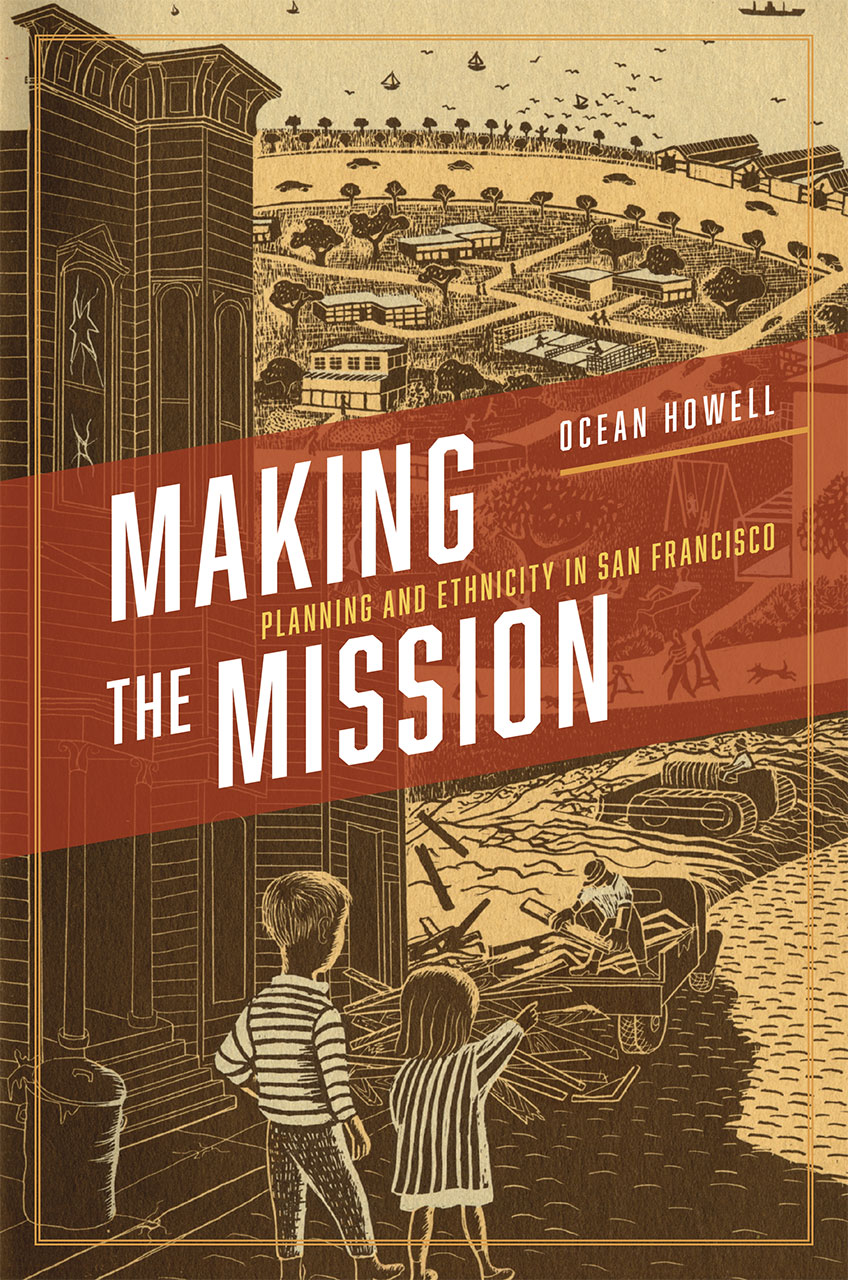 Making the Mission : planning and ethnicity in San Francisco