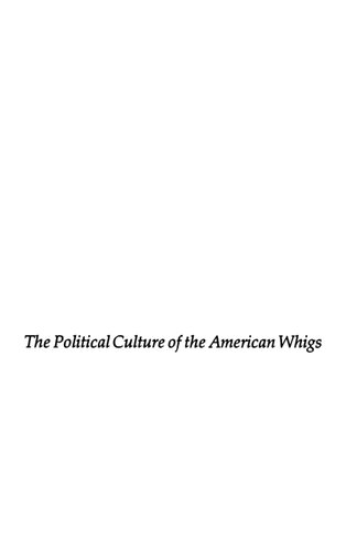 The Political Culture Of The American Whigs