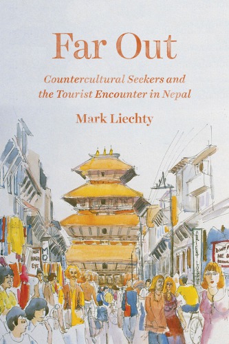 Far out : countercultural seekers and the tourist encounter in Nepal