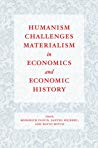 Humanism Challenges Materialism in Economics and Economic History