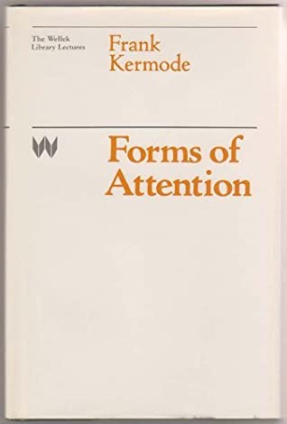 Forms of Attention (Wellek Library Lectures at the University of California, Irvine)