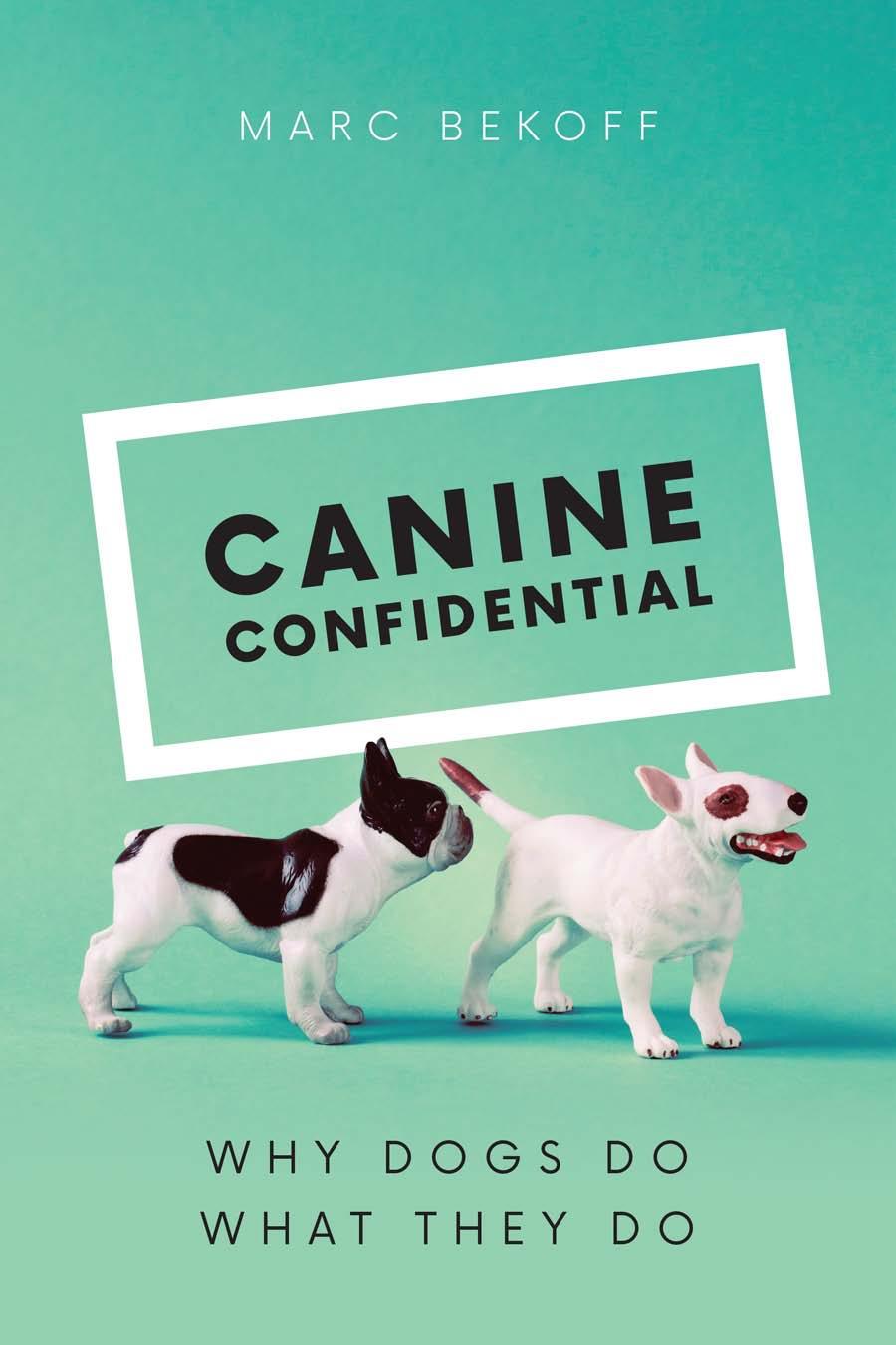 Canine confidential : why dogs do what they do