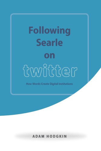 Following Searle on Twitter : how words create digital institutions