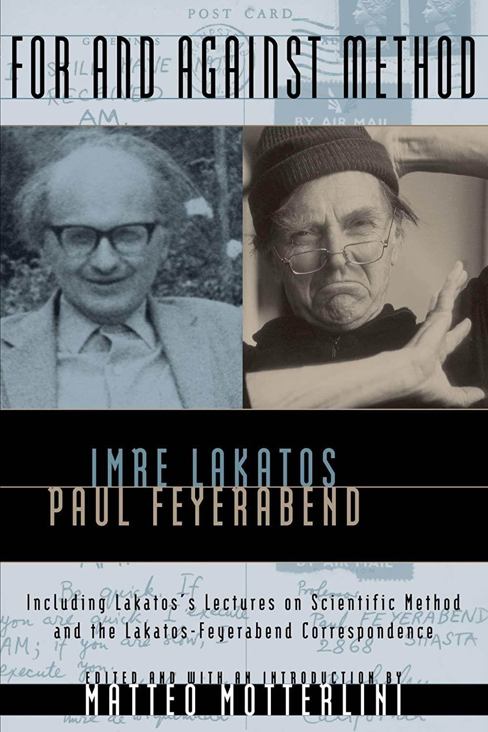 For and Against Method: Including Lakatos's Lectures on Scientific Method and the Lakatos-Feyerabend Correspondence