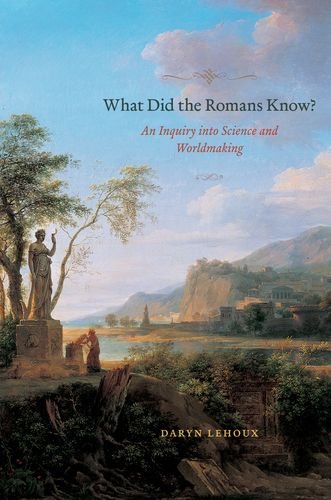 What Did the Romans Know? An Inquiry into Science and Worldmaking