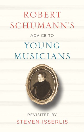 Robert Schumann's Advice to Young Musicians