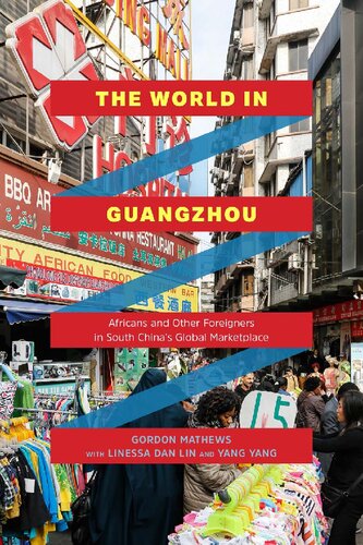 The World in Guangzhou : Africans and Other Foreigners in South China's Global Marketplace