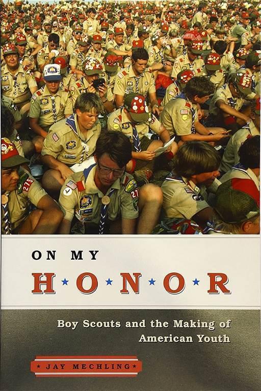 On My Honor: Boy Scouts and the Making of American Youth