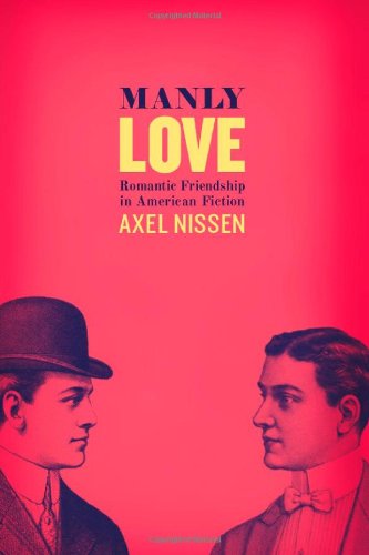 Manly Love: Romantic Friendship in American Fiction