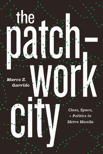 The patchwork city : class, space, and politics in Metro Manila