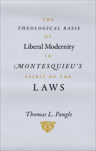 The Theological Basis of Liberal Modernity in Montesquieu's &quot;Spirit of the Laws&quot;