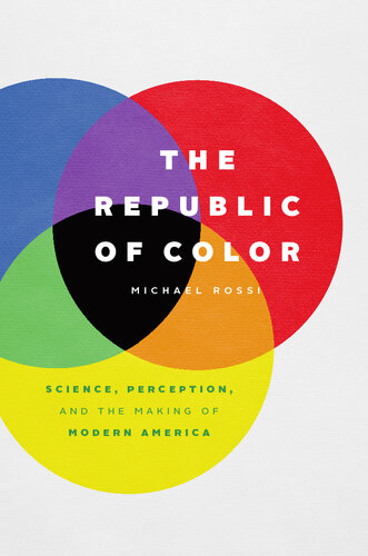 The republic of color : science, perception, and the making of modern America