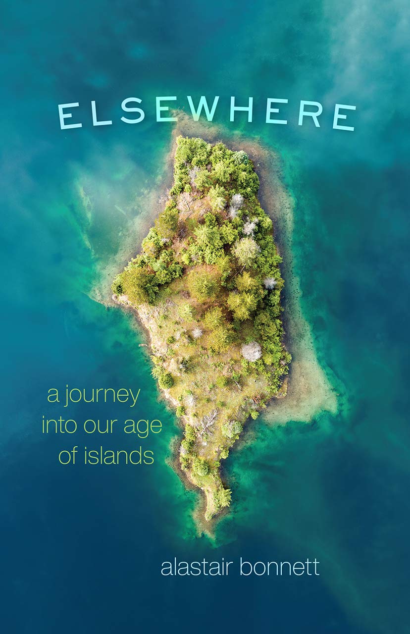 Elsewhere : a journey into our age of islands