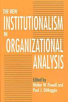 The New Institutionalism in Organizational Analysis