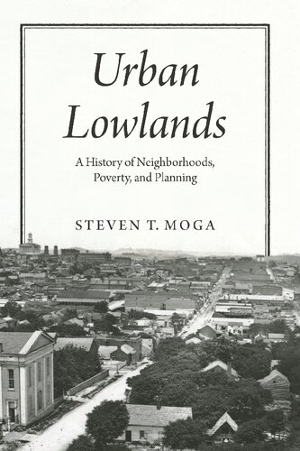 Urban lowlands : a history of neighborhoods, poverty, and planning