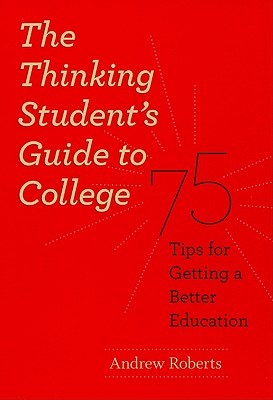 The Thinking Student's Guide to College