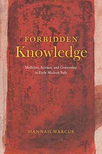 Forbidden knowledge : medicine, science, and censorship in early modern Italy