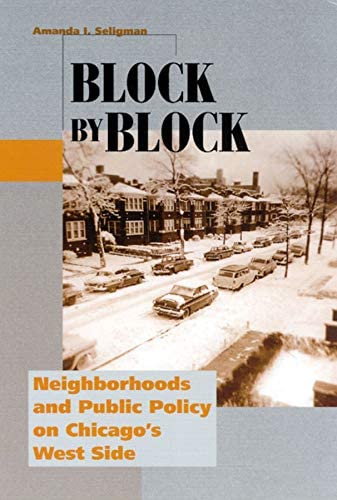 Block by Block: Neighborhoods and Public Policy on Chicago's West Side (Historical Studies of Urban America)